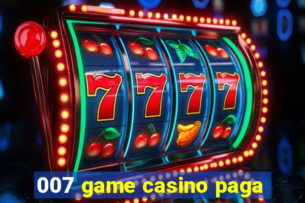 007 game casino paga